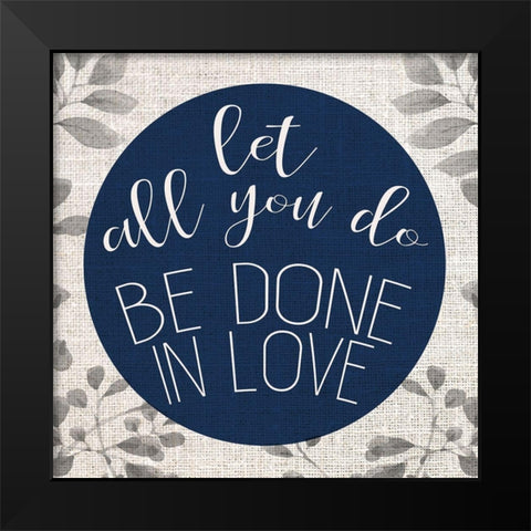 Let all You Do Black Modern Wood Framed Art Print by Allen, Kimberly
