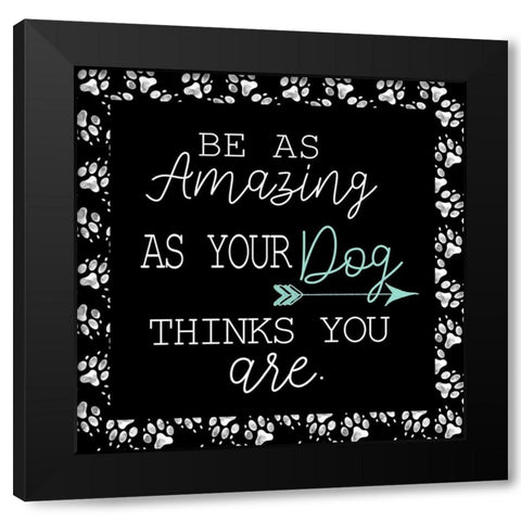 Be As Amazing Black Modern Wood Framed Art Print by Allen, Kimberly
