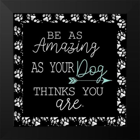 Be As Amazing Black Modern Wood Framed Art Print by Allen, Kimberly
