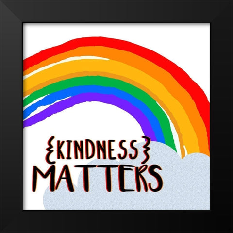 Kindness Matters Black Modern Wood Framed Art Print by Allen, Kimberly