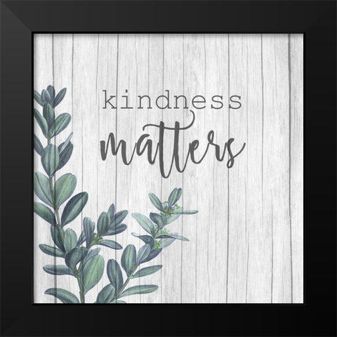 Kindness Matters Square Black Modern Wood Framed Art Print by Allen, Kimberly