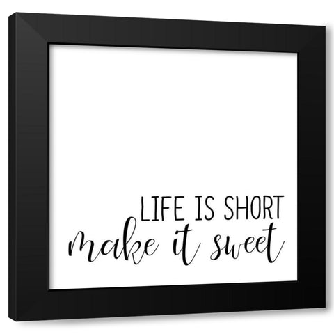 Life Is Short Black Modern Wood Framed Art Print with Double Matting by Allen, Kimberly