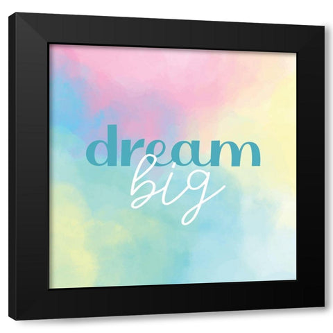 Dream Big Watercolor Black Modern Wood Framed Art Print by Allen, Kimberly