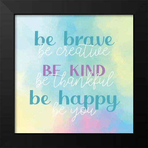 Be Brave Kind Happy Black Modern Wood Framed Art Print by Allen, Kimberly