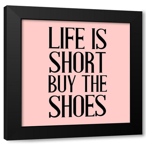 Life is Short Black Modern Wood Framed Art Print by Allen, Kimberly