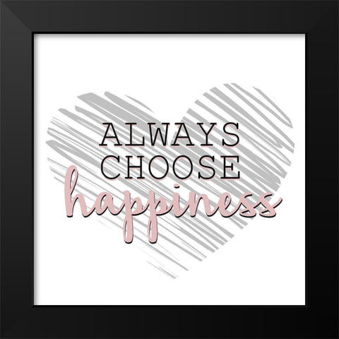 Choose Happiness Black Modern Wood Framed Art Print by Allen, Kimberly