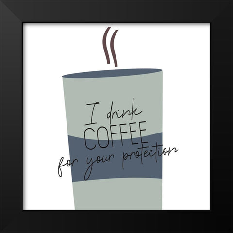 I Drink Coffee 1 V2 Black Modern Wood Framed Art Print by Allen, Kimberly