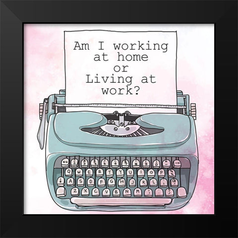 Living at Work Black Modern Wood Framed Art Print by Allen, Kimberly