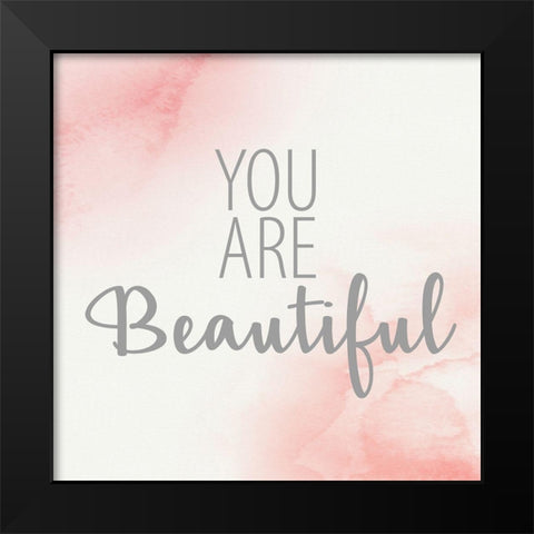 You Are Beautiful 2 Black Modern Wood Framed Art Print by Allen, Kimberly