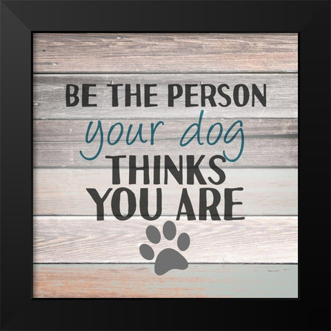 Be the Person Black Modern Wood Framed Art Print by Allen, Kimberly