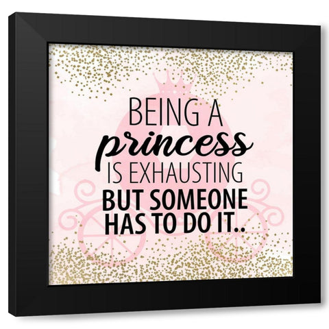 Being a Princess Black Modern Wood Framed Art Print by Allen, Kimberly