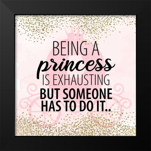 Being a Princess Black Modern Wood Framed Art Print by Allen, Kimberly