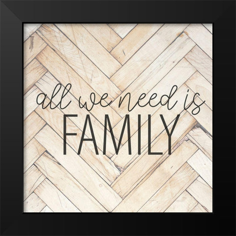 All We Need Black Modern Wood Framed Art Print by Allen, Kimberly