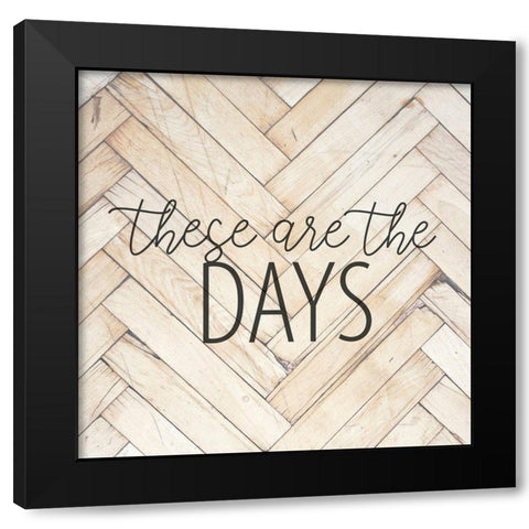 These are the Days Black Modern Wood Framed Art Print with Double Matting by Allen, Kimberly