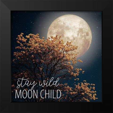 Stay Wild Moon Child Black Modern Wood Framed Art Print by Allen, Kimberly