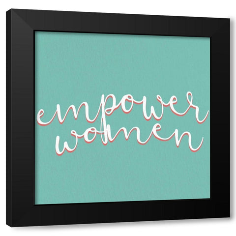 Empower Women Black Modern Wood Framed Art Print by Allen, Kimberly