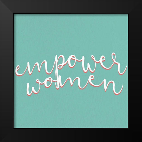 Empower Women Black Modern Wood Framed Art Print by Allen, Kimberly