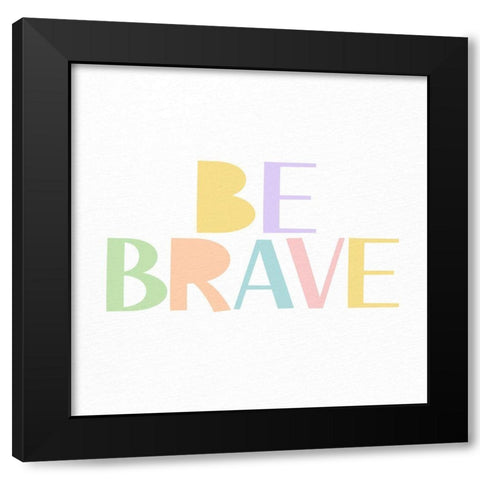 Kind and Brave 3 Black Modern Wood Framed Art Print by Allen, Kimberly