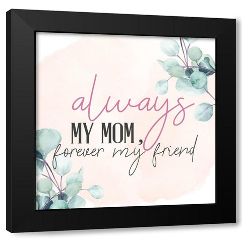 Always Mom Black Modern Wood Framed Art Print by Allen, Kimberly