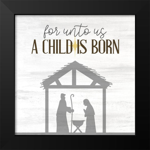 For Unto Us Black Modern Wood Framed Art Print by Allen, Kimberly