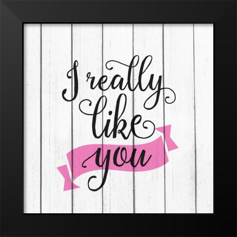 I Really Like Black Modern Wood Framed Art Print by Allen, Kimberly