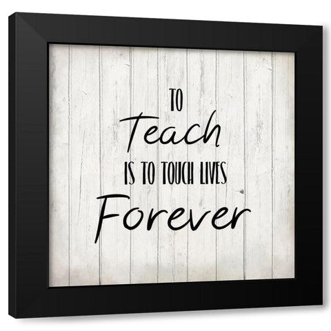 To Teach 2 Black Modern Wood Framed Art Print by Kimberly, Allen