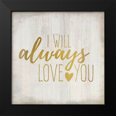 Always Love 1 Black Modern Wood Framed Art Print by Kimberly, Allen