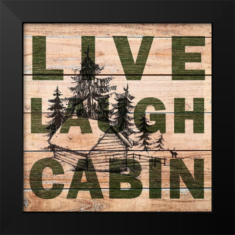Live Laugh Cabin Black Modern Wood Framed Art Print by Kimberly, Allen