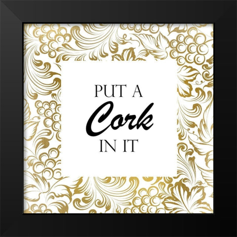 Put a Cork In It Black Modern Wood Framed Art Print by Kimberly, Allen