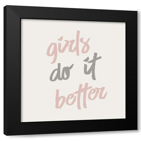 Girls do it Better Black Modern Wood Framed Art Print by Kimberly, Allen