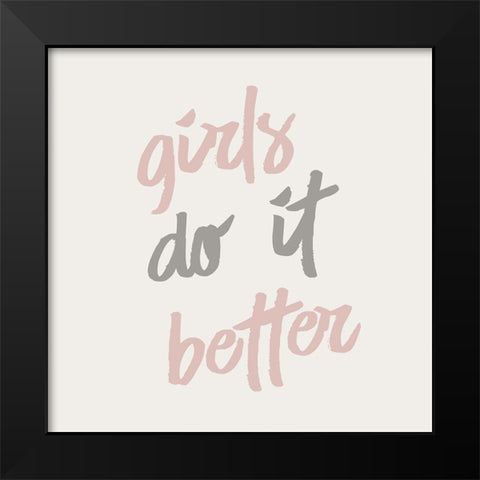 Girls do it Better Black Modern Wood Framed Art Print by Kimberly, Allen