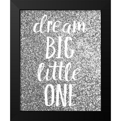 Dream Big Black Modern Wood Framed Art Print by Louise, Gigi