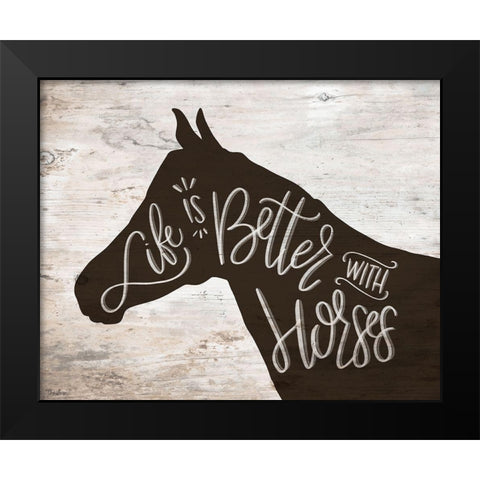 Life Better Horse Black Modern Wood Framed Art Print by Louise, Gigi