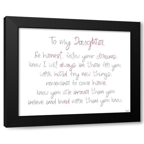 To My Daughter Black Modern Wood Framed Art Print by Louise, Gigi