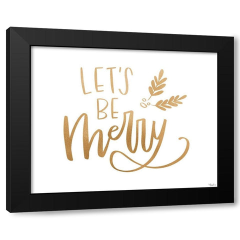 Be Merry Gold Black Modern Wood Framed Art Print by Louise, Gigi