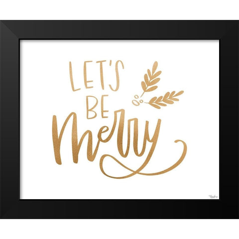 Be Merry Gold Black Modern Wood Framed Art Print by Louise, Gigi