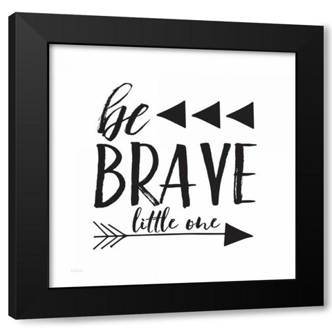 Be Brave Black Modern Wood Framed Art Print with Double Matting by Louise, Gigi