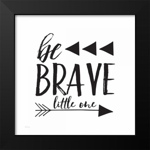 Be Brave Black Modern Wood Framed Art Print by Louise, Gigi