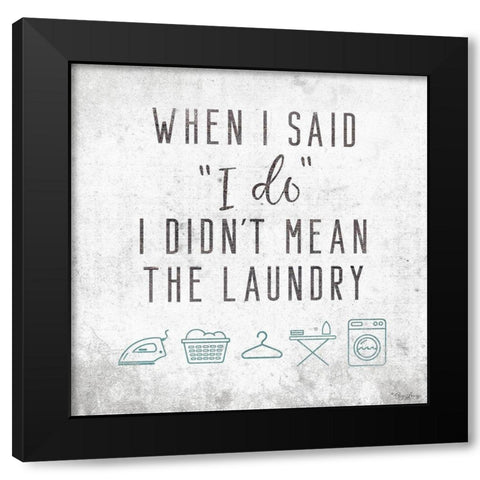 Laundry I Do Black Modern Wood Framed Art Print with Double Matting by Louise, Gigi