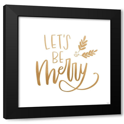 Be Merry Gold Black Modern Wood Framed Art Print by Louise, Gigi
