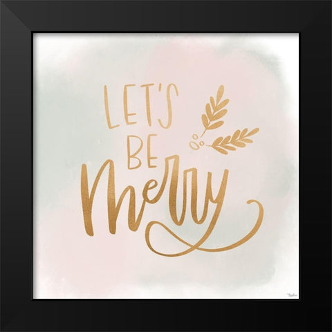 Be Merry Gold Watercolor Black Modern Wood Framed Art Print by Louise, Gigi