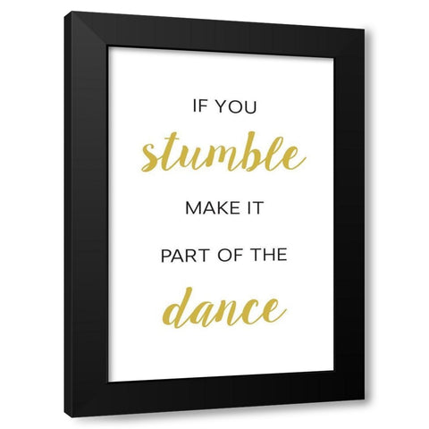 If You Stumble Dance Black Modern Wood Framed Art Print by McFarland, Leslie