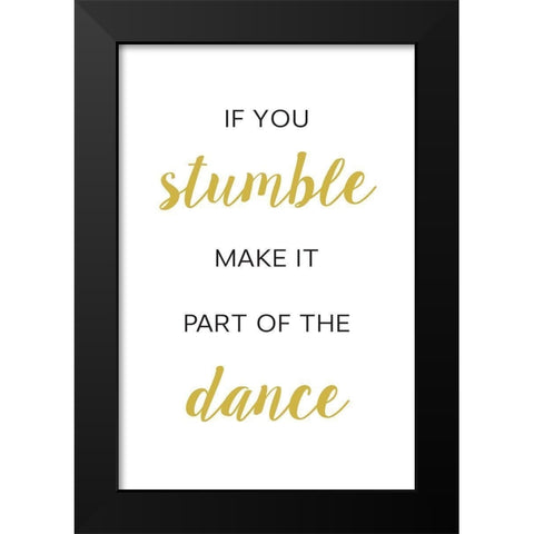 If You Stumble Dance Black Modern Wood Framed Art Print by McFarland, Leslie