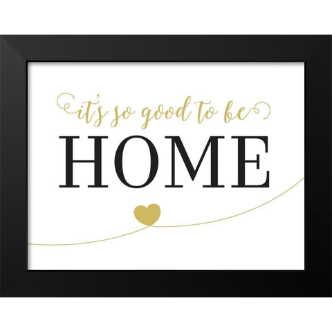 Its So Good To Be Home Black Modern Wood Framed Art Print by McFarland, Leslie