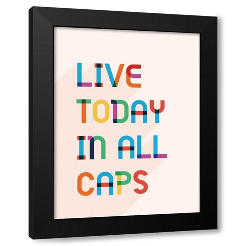 Live Today In All Caps Black Modern Wood Framed Art Print with Double Matting by McFarland, Leslie