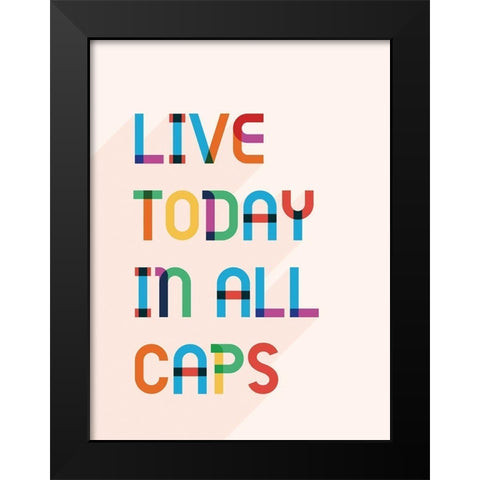 Live Today In All Caps Black Modern Wood Framed Art Print by McFarland, Leslie