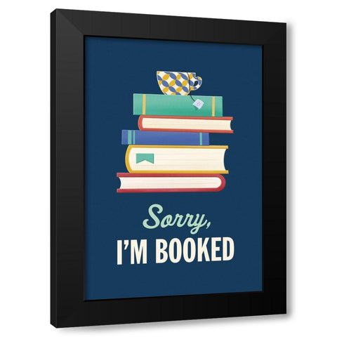 Sorry Im Booked Black Modern Wood Framed Art Print with Double Matting by McFarland, Leslie