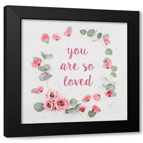 You Are So Loved Black Modern Wood Framed Art Print with Double Matting by McFarland, Leslie
