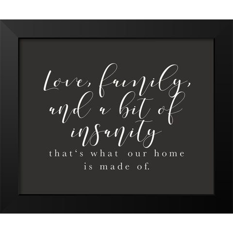 Love Family Insanity Black Modern Wood Framed Art Print by Straatsma, Leah