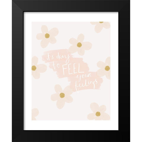 Its Ok To Feel Your Feelings Black Modern Wood Framed Art Print by Straatsma, Leah